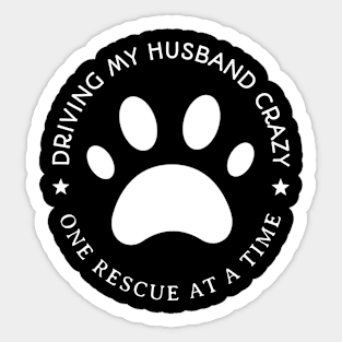 Driving My Husband Crazy One Rescue At A Time Sticker